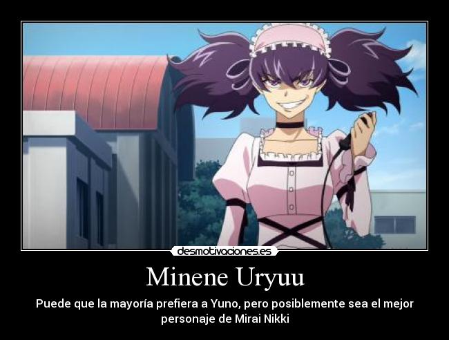 Minene Uryuu - Puede que la mayoría prefiera a Yuno, pero posiblemente sea el mejor
personaje de Mirai Nikki
