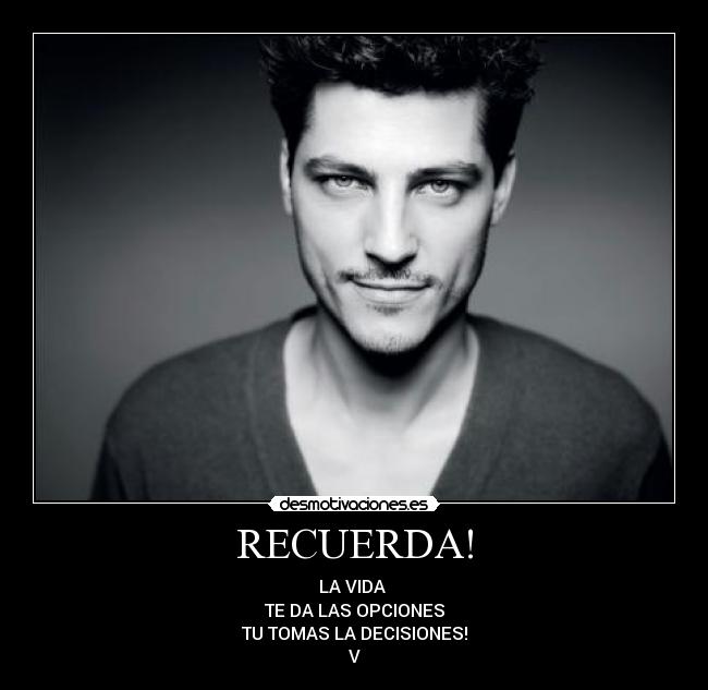RECUERDA! - LA VIDA
TE DA LAS OPCIONES
TU TOMAS LA DECISIONES!
V