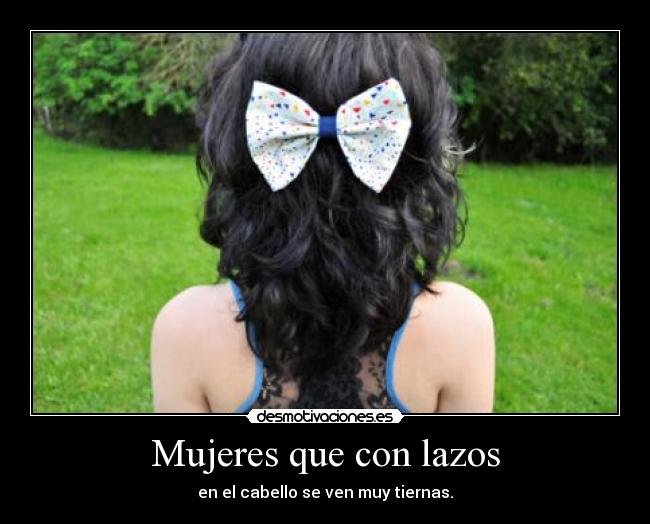 Mujeres que con lazos - en el cabello se ven muy tiernas.