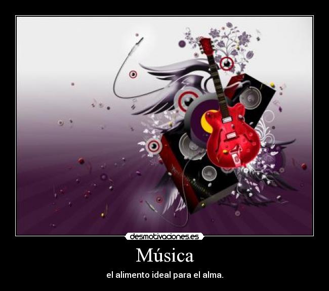 Música - el alimento ideal para el alma.