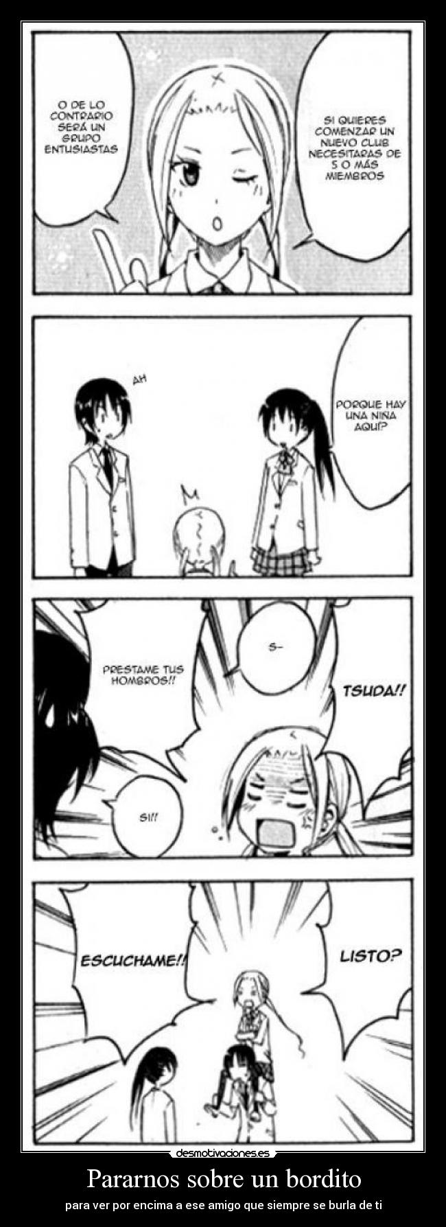 Pararnos sobre un bordito - para ver por encima a ese amigo que siempre se burla de ti