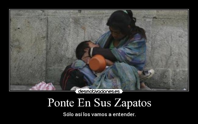 Ponte En Sus Zapatos - Sólo así los vamos a entender.