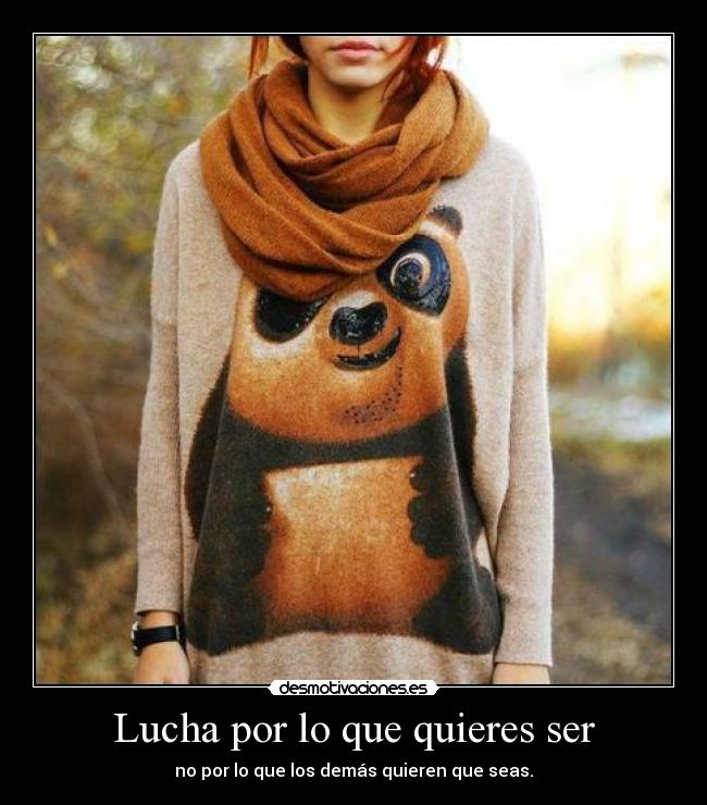 Lucha por lo que quieres ser -