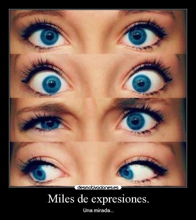 Miles de expresiones. - Una mirada...