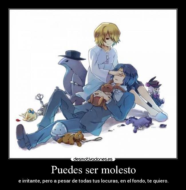Puedes ser molesto - 
