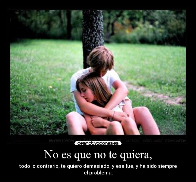 No es que no te quiera, - 