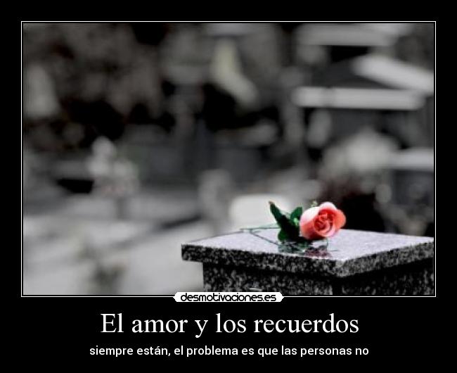 El amor y los recuerdos -