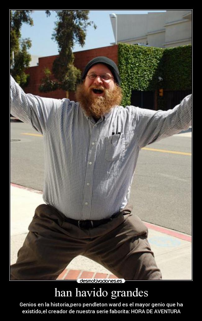 han havido grandes -