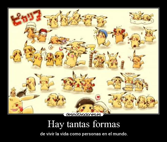 Hay tantas formas - de vivir la vida como personas en el mundo.