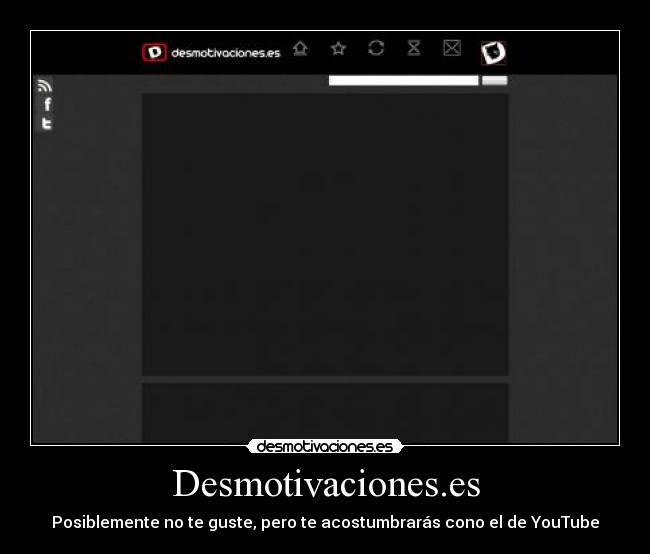 Desmotivaciones.es - Posiblemente no te guste, pero te acostumbrarás cono el de YouTube