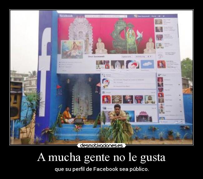 A mucha gente no le gusta - que su perfil de Facebook sea público.