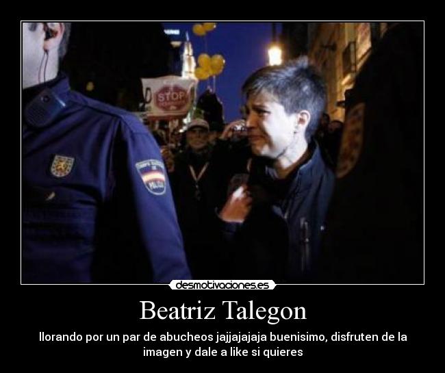 Beatriz Talegon - llorando por un par de abucheos jajjajajaja buenisimo, disfruten de la
imagen y dale a like si quieres