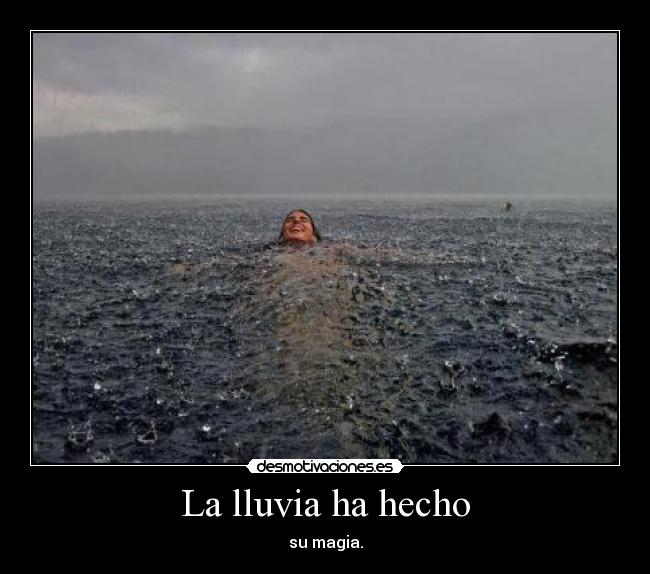 La lluvia ha hecho -