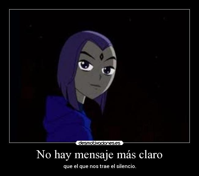 No hay mensaje más claro - que el que nos trae el silencio.