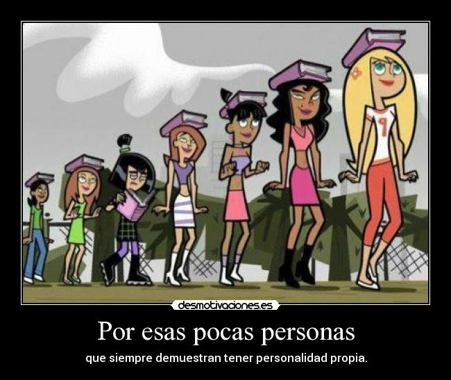 carteles por esas pocas personas que siempre demuestran tener personalidad propia joga desmotivaciones