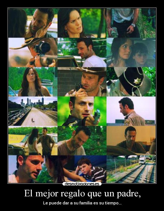 El mejor regalo que un padre, - Le puede dar a su familia es su tiempo...