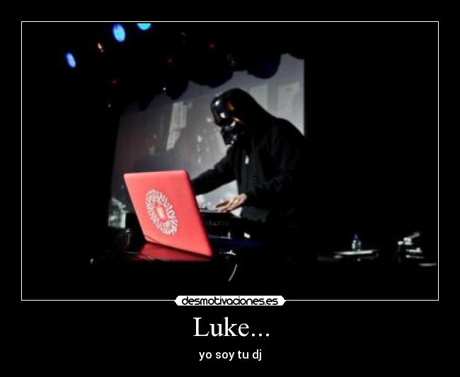 Luke... - yo soy tu dj