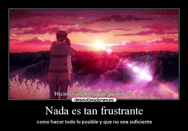 Nada es tan frustrante -