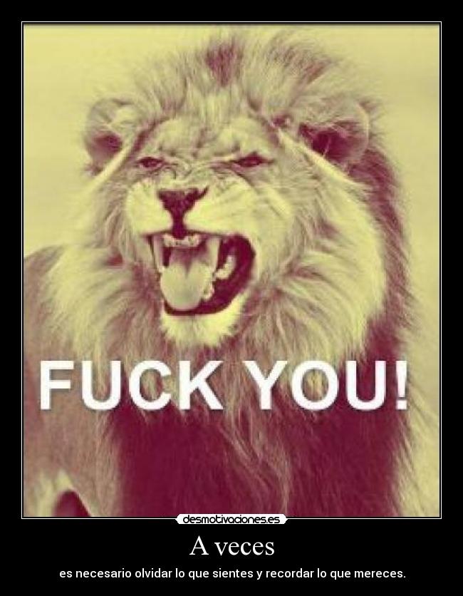 A veces - es necesario olvidar lo que sientes y recordar lo que mereces.