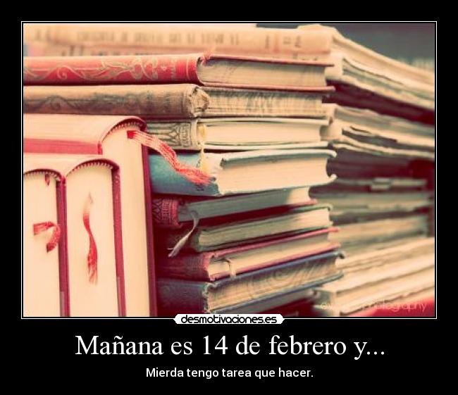 Mañana es 14 de febrero y... -