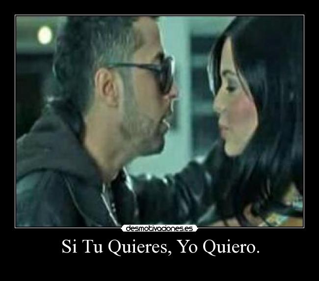 Si Tu Quieres, Yo Quiero. - 