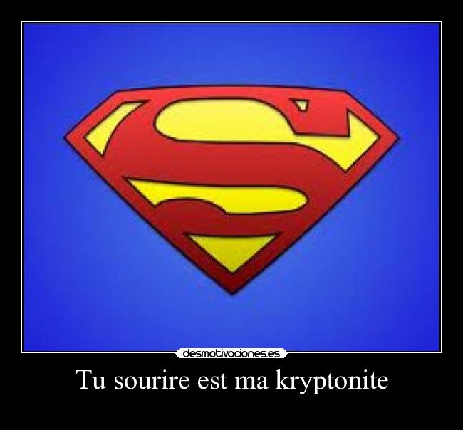 Tu sourire est ma kryptonite - 