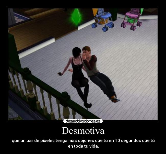 Desmotiva - que un par de píxeles tenga mas cojones que tu en 10 segundos que tú en toda tu vida.
