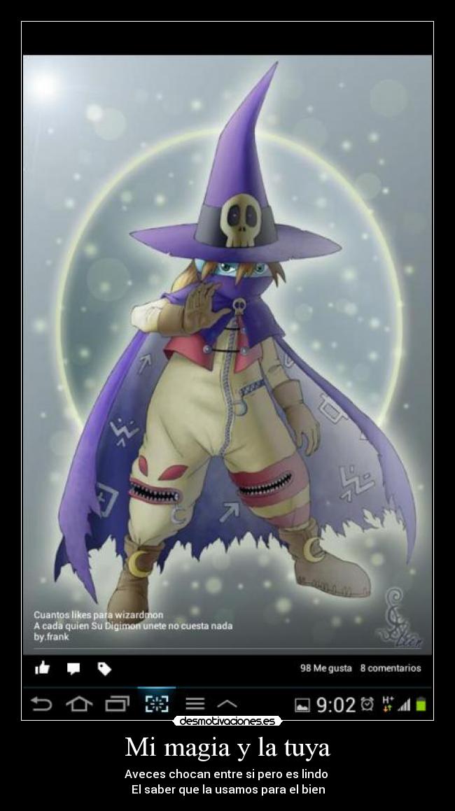 Mi magia y la tuya - Aveces chocan entre si pero es lindo
El saber que la usamos para el bien