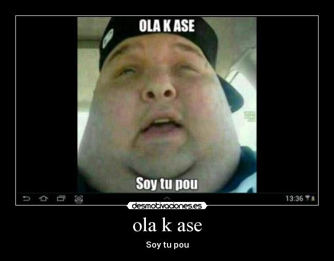 ola k ase - Soy tu pou