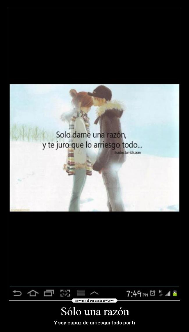 Sólo una razón - Y soy capaz de arriesgar todo por ti