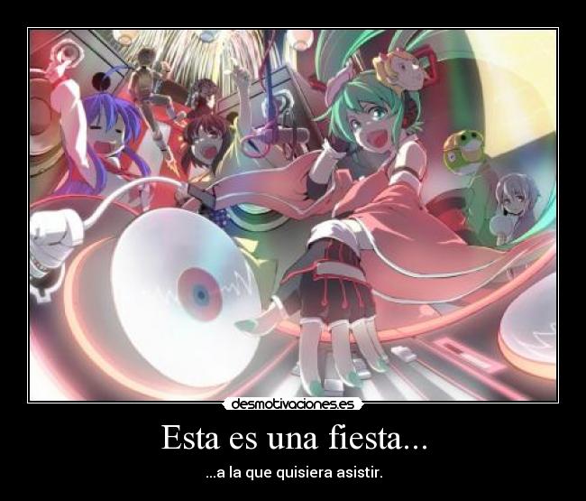 Esta es una fiesta... - ...a la que quisiera asistir.