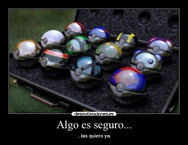 Algo es seguro... - ...las quiero ya.