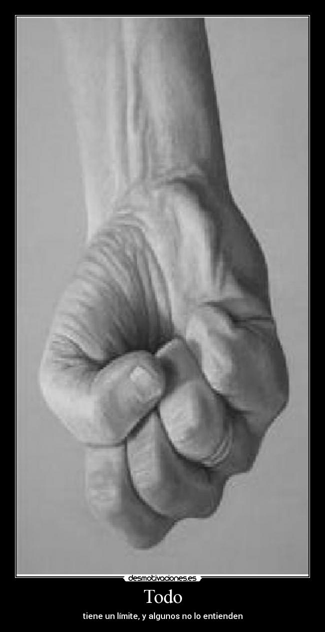 Todo - tiene un límite, y algunos no lo entienden