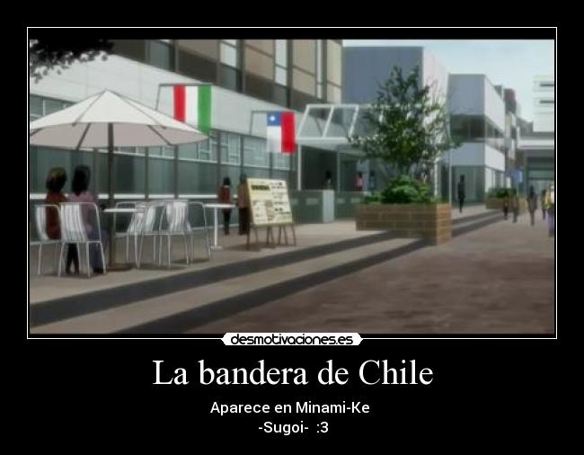 La bandera de Chile - Aparece en Minami-Ke 
-Sugoi-  :3