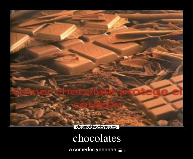 chocolates - a comerlos yaaaaaa¡¡¡¡¡¡¡