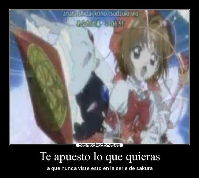 Te apuesto lo que quieras - a que nunca viste esto en la serie de sakura