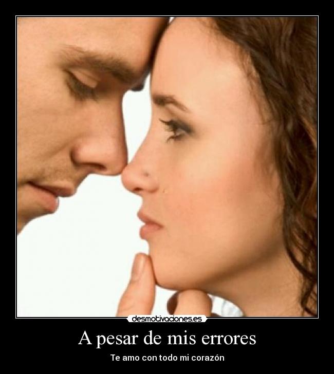 A pesar de mis errores - Te amo con todo mi corazón