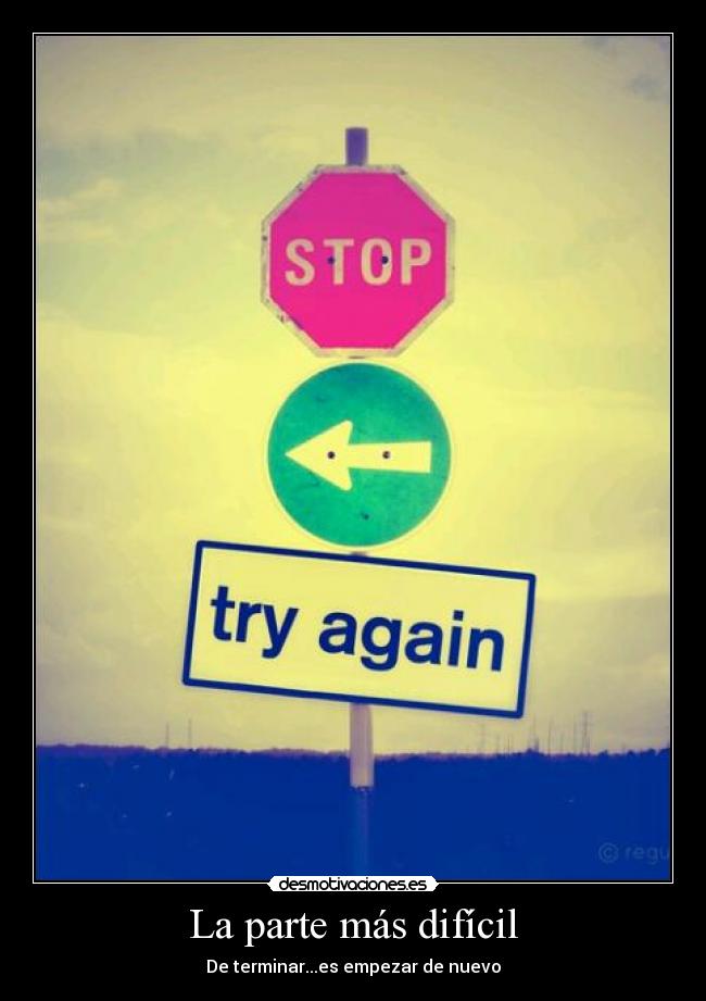 La parte más difícil - De terminar...es empezar de nuevo