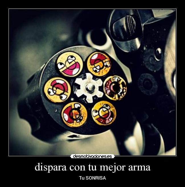 dispara con tu mejor arma - 
