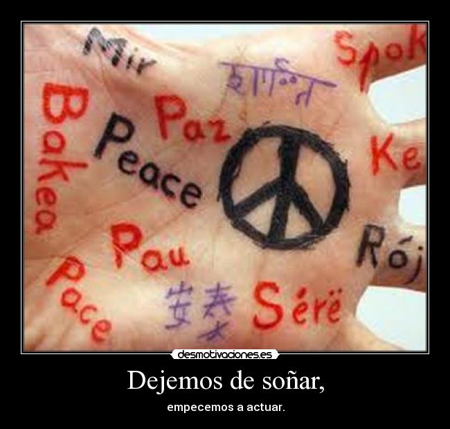 Dejemos de soñar, - empecemos a actuar.