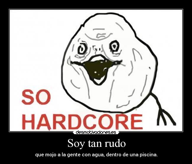 Soy tan rudo - que mojo a la gente con agua, dentro de una piscina.