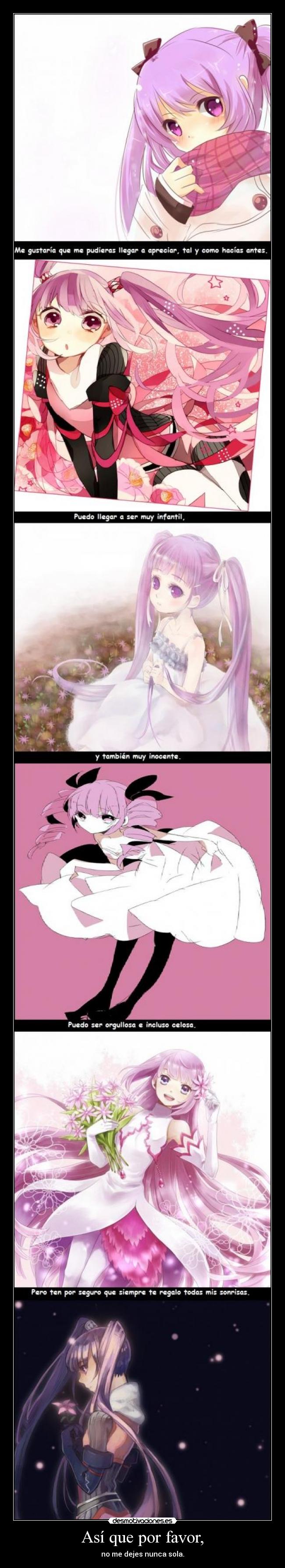 Así que por favor, - no me dejes nunca sola.