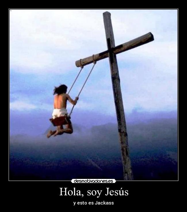 carteles jesus jesucristo yisus craist jackass esta to loco desmotivaciones