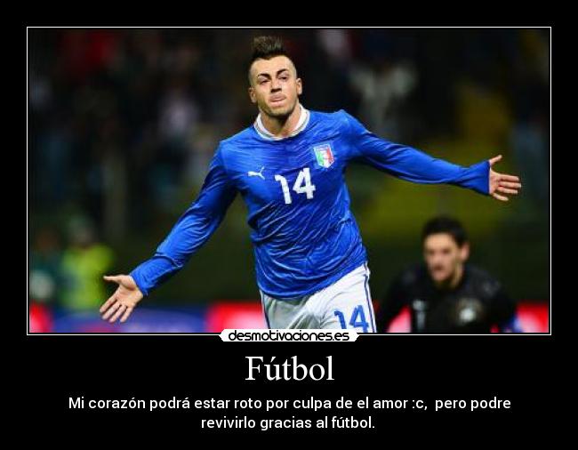 Fútbol - Mi corazón podrá estar roto por culpa de el amor :c, pero podre
revivirlo gracias al fútbol. ♥