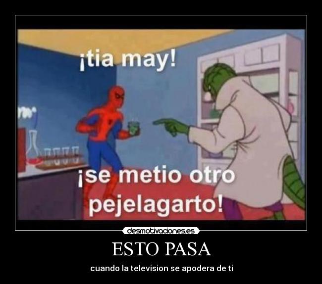 ESTO PASA - cuando la television se apodera de ti