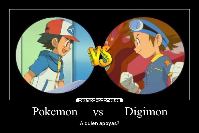 Pokemon     vs       Digimon - A quien apoyas?