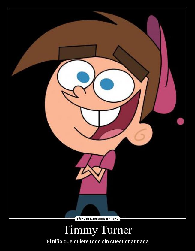 Timmy Turner - El niño que quiere todo sin cuestionar nada