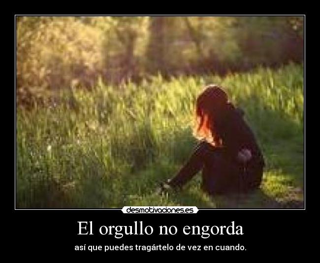 El orgullo no engorda -