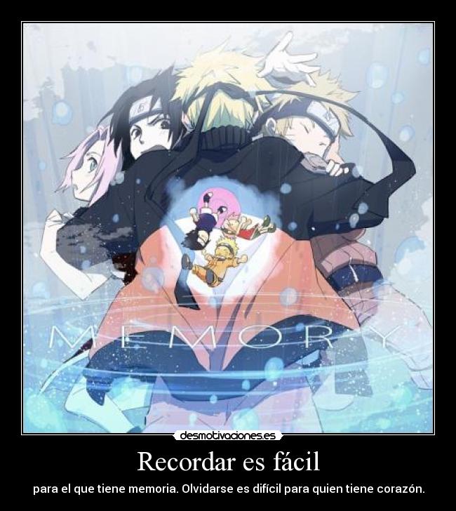 Recordar es fácil - para el que tiene memoria. Olvidarse es difícil para quien tiene corazón.