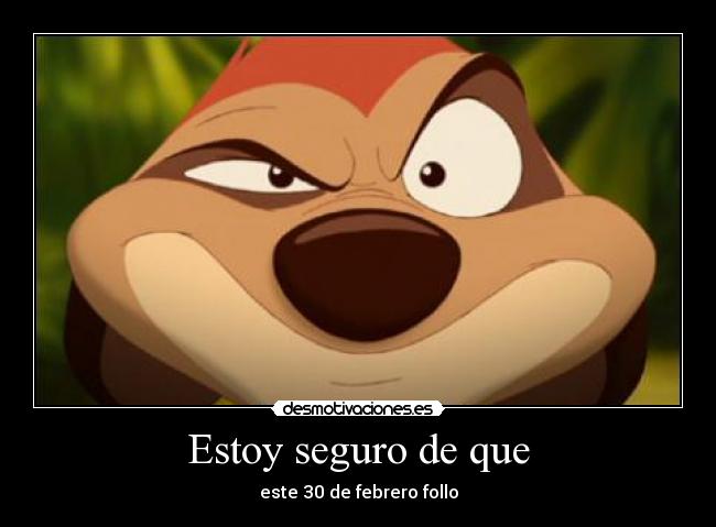 Estoy seguro de que - este 30 de febrero follo
